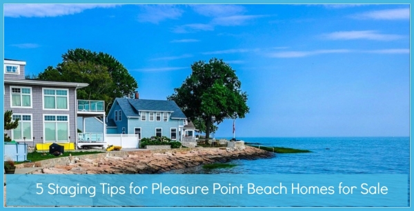 5 Staging Tips for Pleasure Point Beach Homes for Sale