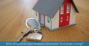 Why Should Empty-Nesters Downsize To Condo Living?