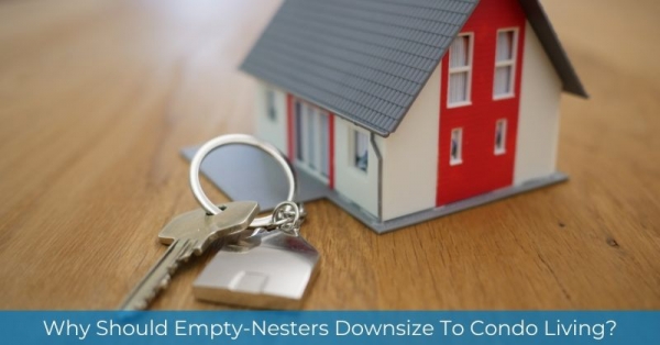 Why Should Empty-Nesters Downsize To Condo Living?