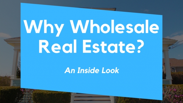 Why Wholesale Real Estate?