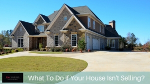 What To Do If Your House Isn't Selling?