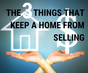 The 3 Things That Keep a Home from Selling