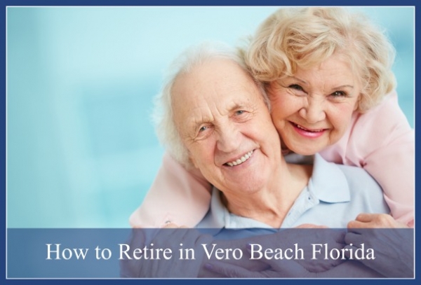 How to Retire in Vero Beach Florida