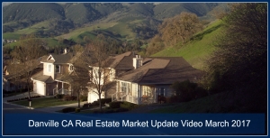 Danville CA Real Estate Market Update Video March 2017