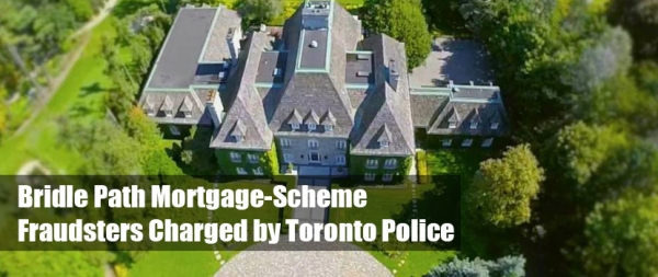 Bridle Path Mortgage Scheme Fraudsters Charged by Toronto Police