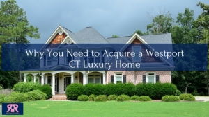 Westport CT Luxury Home for Sale - Own one of the best homes with premier quality and luxe amenities for you and your family.