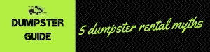 5 Dumpster Rental Myths