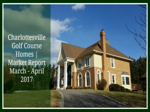 Charlottesville Golf Course Homes | Market Report March - April 2017