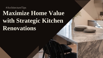 How Kitchen Renovations Add Monetary Value to Your House: ROI Guide