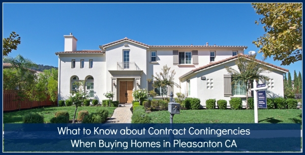 What to Know about Contract Contingencies When Buying Homes in Pleasanton CA