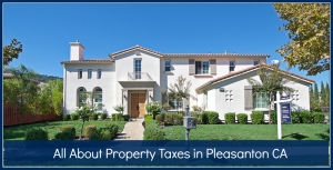 All About Property Taxes in Pleasanton CA