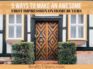 5 Ways to Make an Awesome First Impression on Home Buyers
