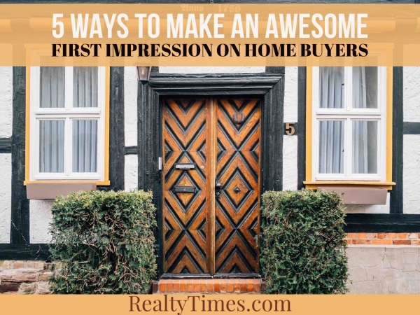 5 Ways to Make an Awesome First Impression on Home Buyers