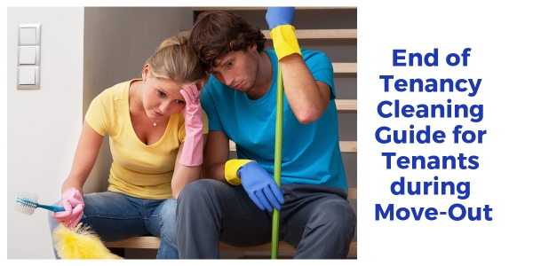 End of Tenancy Cleaning Guide for Tenants during Move-Out