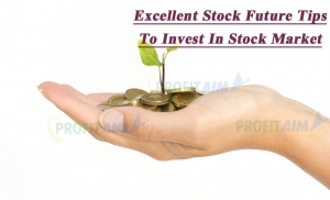 Excellent Stock Future Tips To invest in Stock market