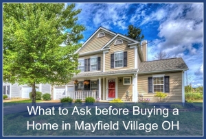 What to Ask before Buying a Home in Mayfield Village OH