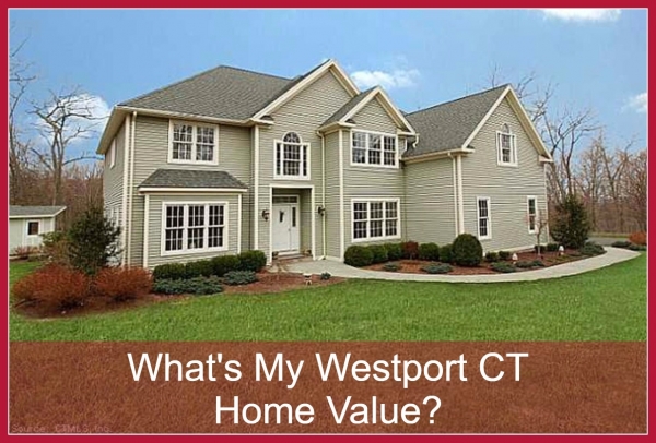 What's My Westport CT Home Value - Learn the advantages of knowing the value of your home for sale in Westport CT.