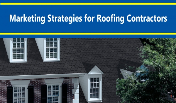 Marketing Strategies for Roofing Contractors