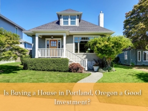 Homes for sale in Portland - Discover why buying a home in Portland, Oregon is a good investment.