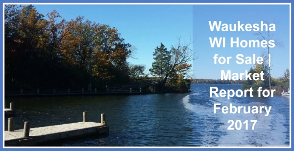 Waukesha WI Homes for Sale | Market Report for February 2017