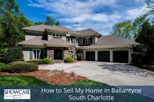 How To Sell My Home in Ballantyne South Charlotte