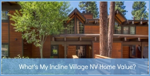 What’s My Incline Village NV Home Value?